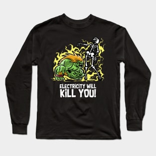 Electricity will Kill You Long Sleeve T-Shirt